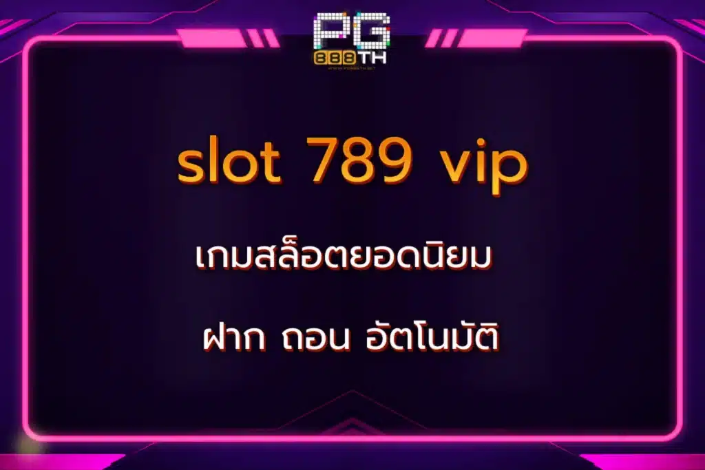 slot 789 vip